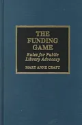 The Funding Game : Rules for Public Library Advocacy