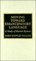 Moving Toward Emancipatory Language: A Study of Recent Hymns