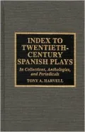 Index to twentieth-century Spanish plays