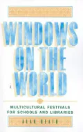 Windows on the World : Multicultural Festivals for Schools and Libraries