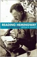 Reading Hemingway: The Facts in the Fictions