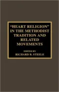 Heart Religion In The Methodist Tradition And Related Movements