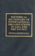 Historical Dictionary of International Organizations in Asia and the Pacific