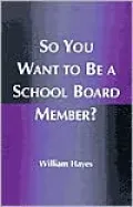 So You Want To Be A School Board Member?