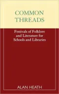 Common Threads : Festivals of Folklore and Literature for Schools and Libraries