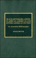 Black-Jewish Relations in African American and Jewish American Fiction: An Annotated Bibliography