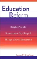 Education Deform: Bright People Sometimes Say Stupid Things about Education