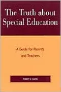 The Truth about Special Education: A Guide for Parents and Teachers