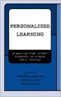 Personalized Learning: Preparing High School Students to Create Their Futures