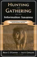 Hunting And Gathering On The Information Savanna