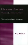 Eleanor Parker : Woman of a Thousand Faces