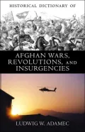 Historical Dictionary of Afghan Wars, Revolutions and Insurgencies