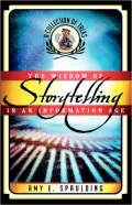 Wisdom Of Storytelling In An Information Age