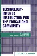 Technology-infused Instruction for the Educational Community A Guide For School Library Spec...