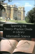 Spanning The Theory-Practice Divide In Library And Information Science