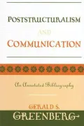 Poststructuralism and Communication : An Annotated Bibliography