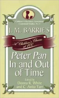 J. M. Barrie's Peter Pan In and Out of Time: A Children's Classic at 100