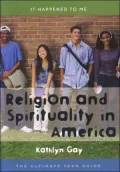Religion and Spirituality in America: The Ultimate Teen Guide