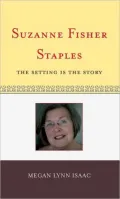 Suzanne Fisher Staples: The Setting Is the Story