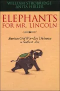 Elephants for Mr. Lincoln: American Civil War-Era Diplomacy in Southeast Asia
