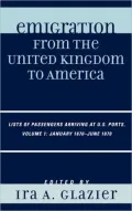 Emigration from the United Kingdom to America: Lists of Passengers Arriving at U.S. Ports, Volume 1: January 1870 - June 1870
