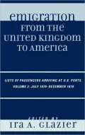 Emigration from the United Kingdom to America: Lists of Passengers Arriving at U.S. Ports, Volume 2: July 1870 - December 1870