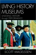 Living History Museums Undoing History Through Performance