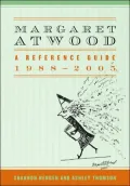 Margaret Atwood: A Reference Guide, 1988-2005