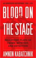 Blood on the Stage: Milestone Plays of Crime, Mystery and Detection