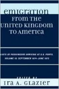 Emigration From The United Kingdom To America, Vol. 10
