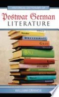Historical Dictionary of Postwar German Literature