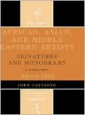 African, Asian and Middle Eastern Artists: Signatures and Monograms From 1800