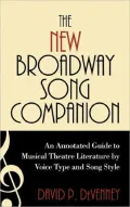 The New Broadway Song Companion: An Annotated Guide to Musical Theatre Literature by Voice Type and Song Style