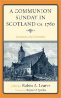 A Communion Sunday in Scotland ca. 1780: Liturgies and Sermons