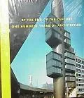 At the End of the Century One Hundred Years of Architecture