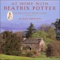 At Home with Beatrix Potter: The Creator of Peter Rabbit