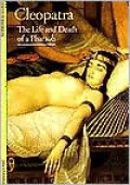 Cleopatra: The Life and Death of a Pharaoh