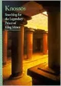 Knossos: Searching for the Legendary Palace of King Minos