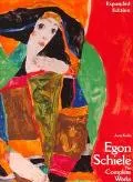 Egon Schiele The Complete Works  Including a Biography and a Catalogue Raisonne