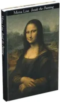 Mona Lisa : Inside the Painting
