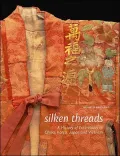 Silken Threads A History Of Embroidery In China, Korea, Japan, And Vietnam