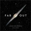 Far Out: A Space-Time Chronicle