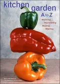 Kitchen Garden A to Z : Growing, Harvesting, Buying, Storing