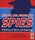 Secrets, Lies, Gizmos, And Spies A History of Spies And Espionage