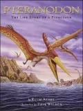 Pteranodon: The Life Story of a Pterosaur