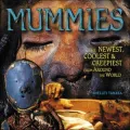 Mummies: The Newest, Coolest and Creepiest from Around the World