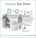 Innocent, Your Honor: A Book of Lawyer Cartoons by New Yorker Cartoonist Danny Shanahan