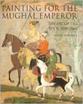 Painting for the Mughal Emperor: The Art of the Book, 1560-1660