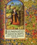 Illuminated Manuscripts and Their Makers
