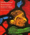 Medieval and Renaissance Stained Glass: In the Victoria and Albert Museum